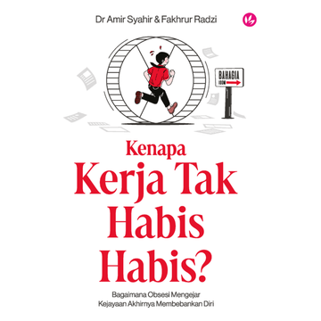 Kenapa Kerja Tak Habis - Habis?: Bagaimana Obsesi Mengejar Kejayaan Akhirnya Membebankan Diri by Dr. Amir Syahir & Fakhrur Radzi - IMAN Shoppe Bookstore